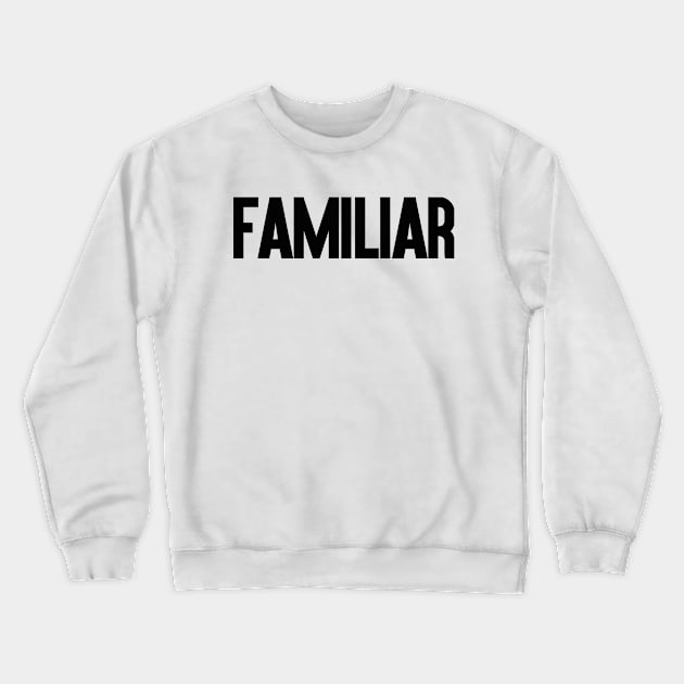 Familiar Crewneck Sweatshirt by Friend Gate